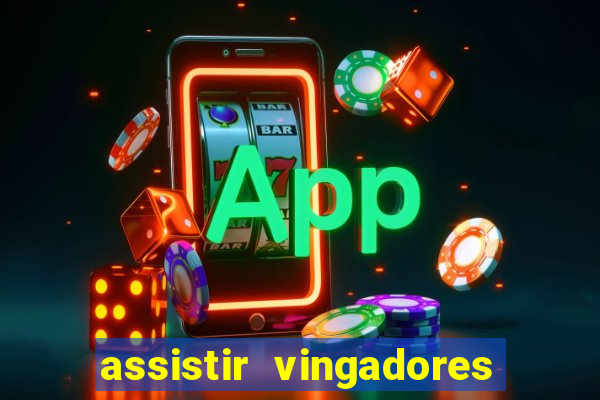 assistir vingadores ultimato completo dublado gratis